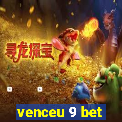 venceu 9 bet